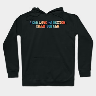 I can love me better than you can Hoodie